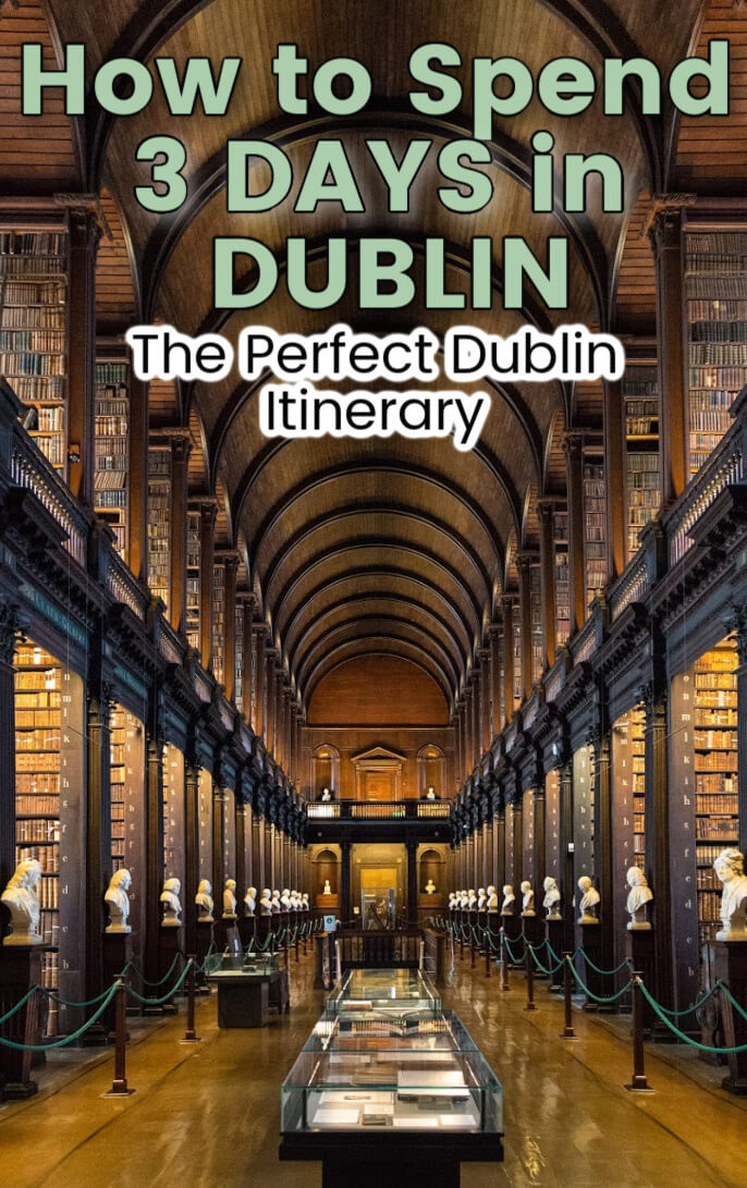 How to Spend 3 Days in Dublin: A Perfect Dublin Itinerary