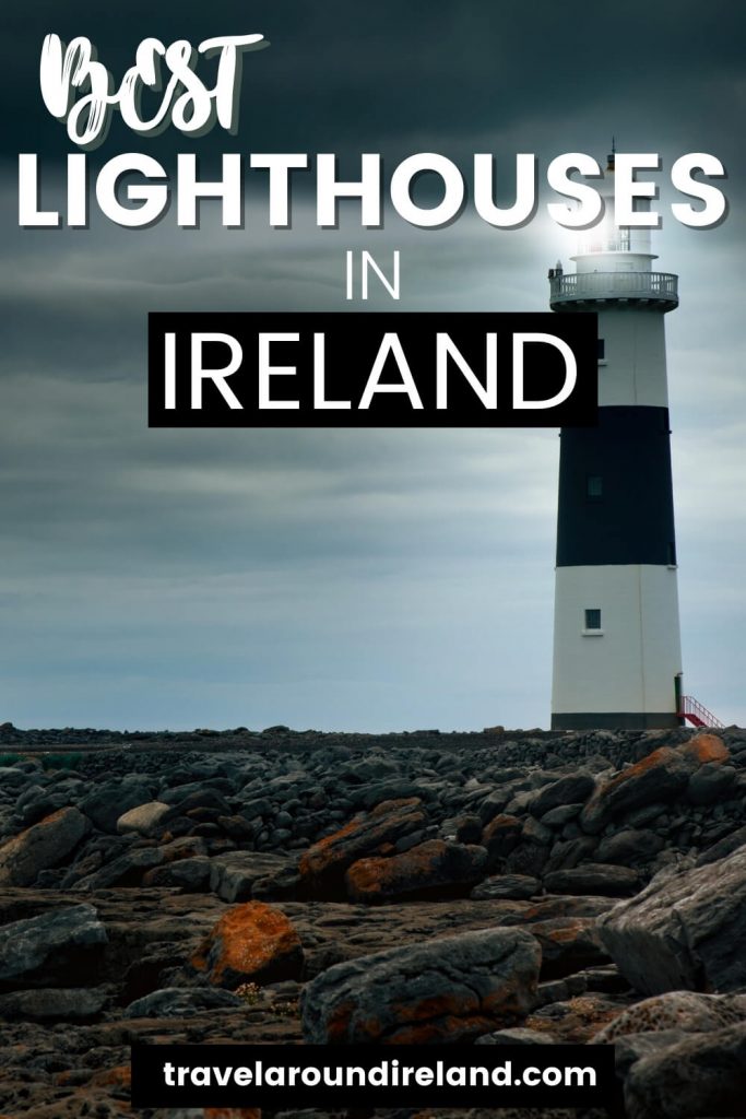 A picture of a black and white lighthouse shining its beacon over a rocky seashore with text overlay saying Best Lighthouses in Ireland