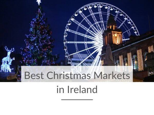A picture of the Big Wheel and Christmas Tree at Belfast Christmas Market with text overlay saying Best Christmas Markets in Ireland