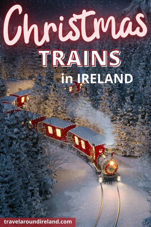 A picture of a festive train in a snowy forest with text overlay saying Christmas Trains in Ireland
