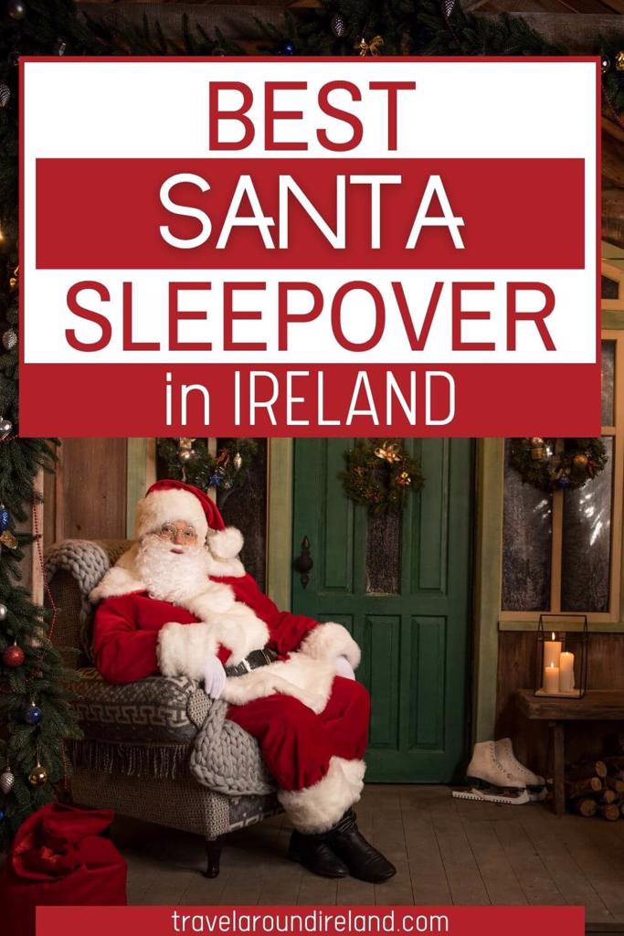 A picture of a Santa in a chair with text overlay saying Best Santa Sleepover in Ireland