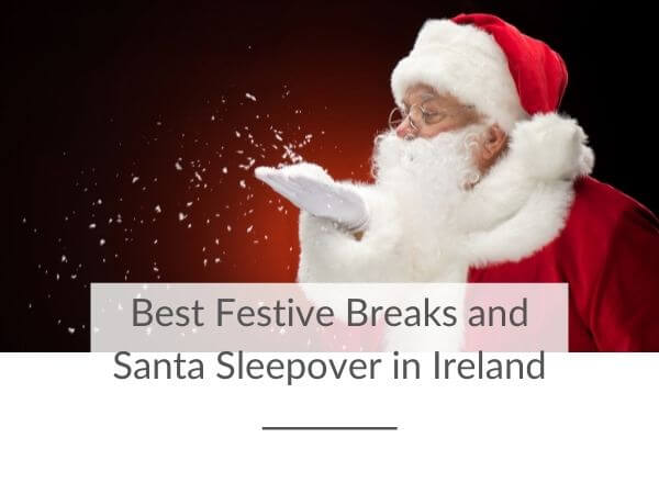 A picture of a Santa blowing snow against a red background with text overlay saying Best Festive Breaks and Santa Sleepover in Ireland