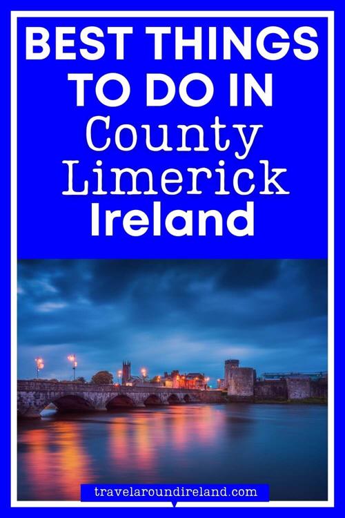 A picture of King John's Castle and the River Shannon at night in Limerick with text overlay saying Best Things to Do in County Limerick, Ireland