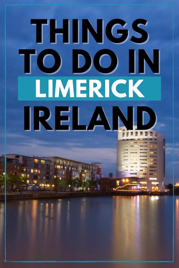 A picture of the waterfront and text overlay saying Things to Do in Limerick, Ireland