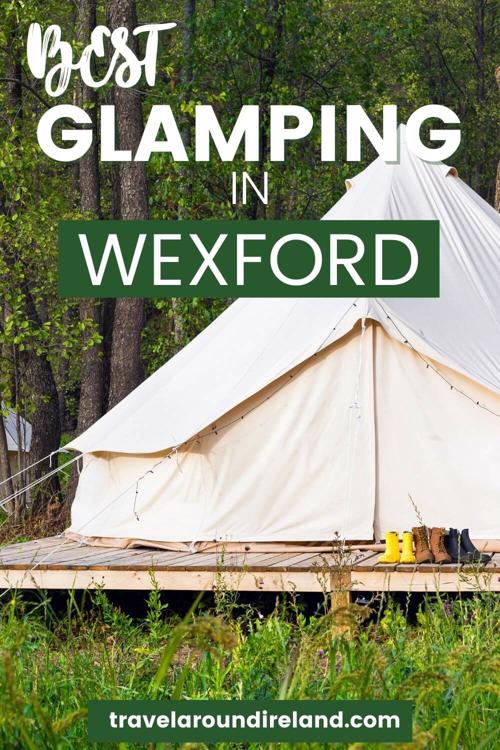 A picture of a glamping bell tent with text overlay saying best glamping in Wexford