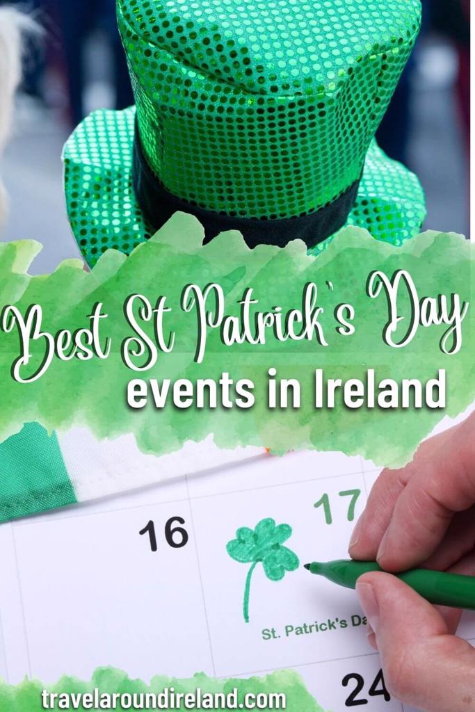 A split picture with a calendar on the bottom marking March 17th, and a sparkly green hat on the top with text overlay in the middle saying Best St Patrick's Day Events in Ireland