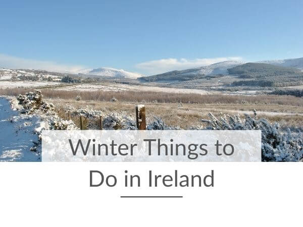A picture of a snowy scene in Ireland with text overlay saying Winter things to do in Ireland
