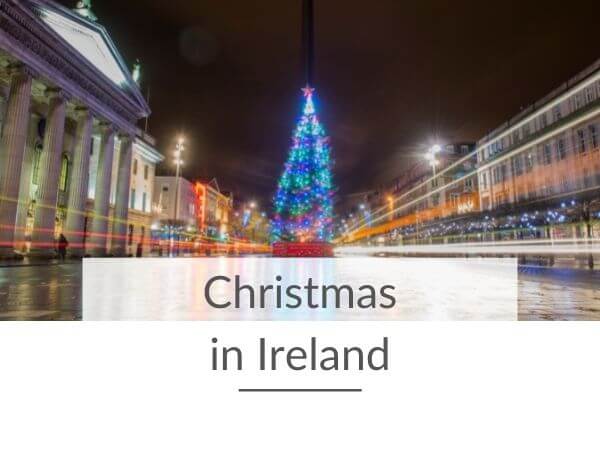 A picture of the Christmas tree and light on O'Connell Street in Dublin with text overlay saying Christmas in Ireland