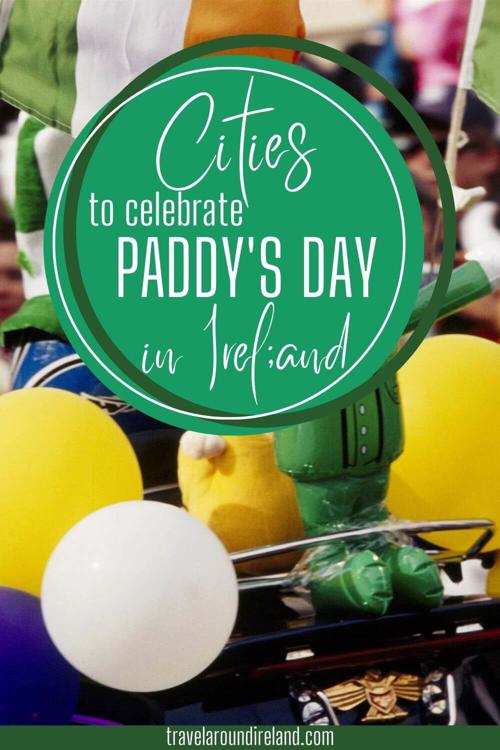 A picture of a green balloon leprechaun with text overlay saying Cities to Celebrate Paddy’s Day in Ireland