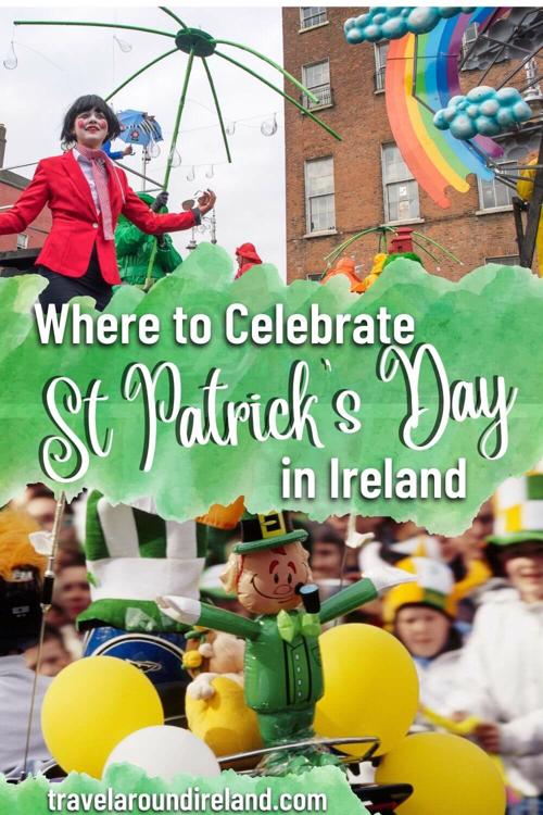 A split picture with a green leprechaun balloon on the bottom and a picture of a parade on the top with text overlay saying Where to Celebrate St Patrick’s Day in Ireland