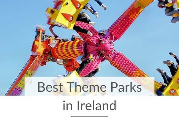A picture of an amusement ride with text overlay saying best theme parks in Ireland