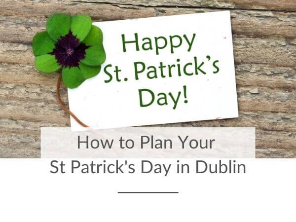 A card with the words Happy St Patrick's Day on it and a green poppy and text overlay saying how to plan your St Patrick's Day in Dublin