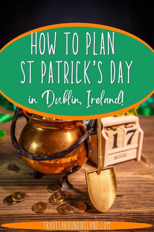 A picture of a crock of gold, block diary with March 17th on it and text overlay saying How to Plan Your St Patrick's Day in Dublin, Ireland
