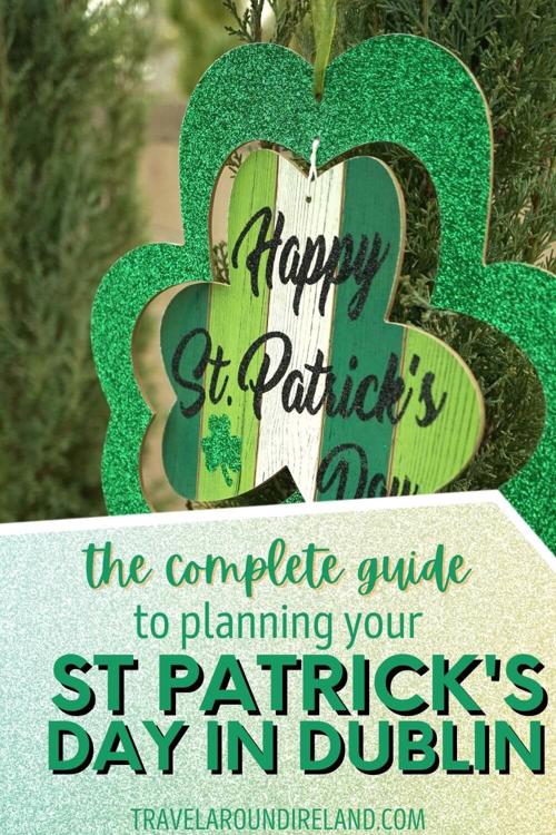 A picture of a shamrock decoration for St Patrick's Day with text overlay saying the complete guide to planning your St Patrick's Day in Dublin