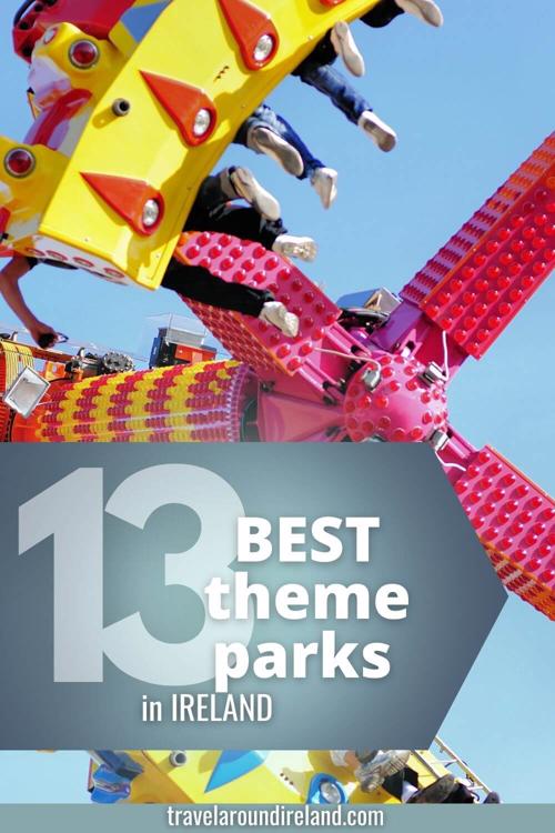 A picture of an amusement ride with text overlay saying 13 best theme parks in Ireland