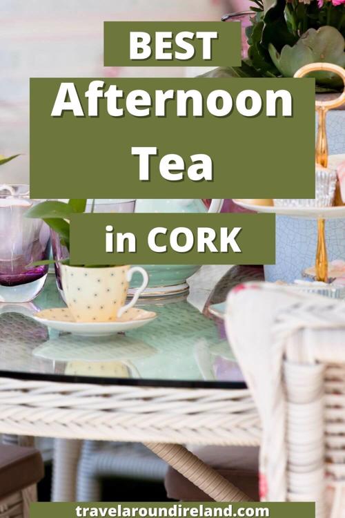 A table set for afternoon tea with text overlay in green boxes saying best afternoon tea in Cork