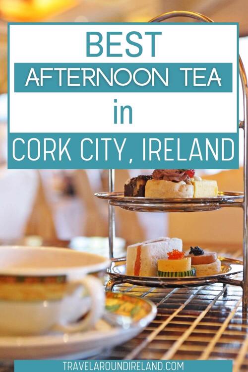 A picture of afternoon tea set up on a table with text overlay saying best afternoon tea in Cork City, Ireland