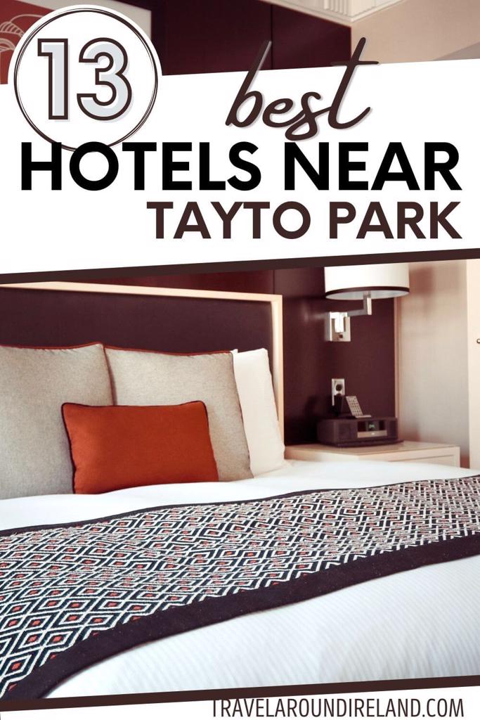 A picture of a hotel bed with text overlay saying 13 best hotels near Tayto Park