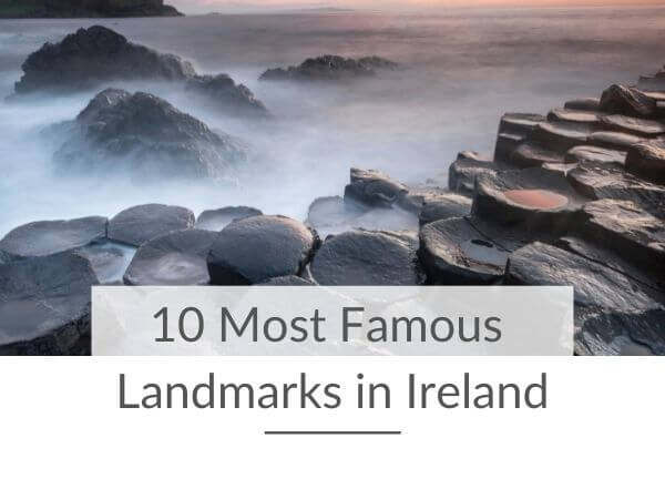 A picture of misty fog over the Giant's Causeway in County Antrim with text overlay saying 10 Most Famous Landmarks in Ireland