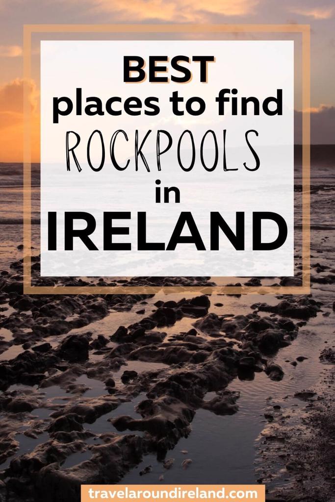 A picture of a rocky shore at sunset with exposed rockpools and text overlay saying best places to find rockpools in Ireland
