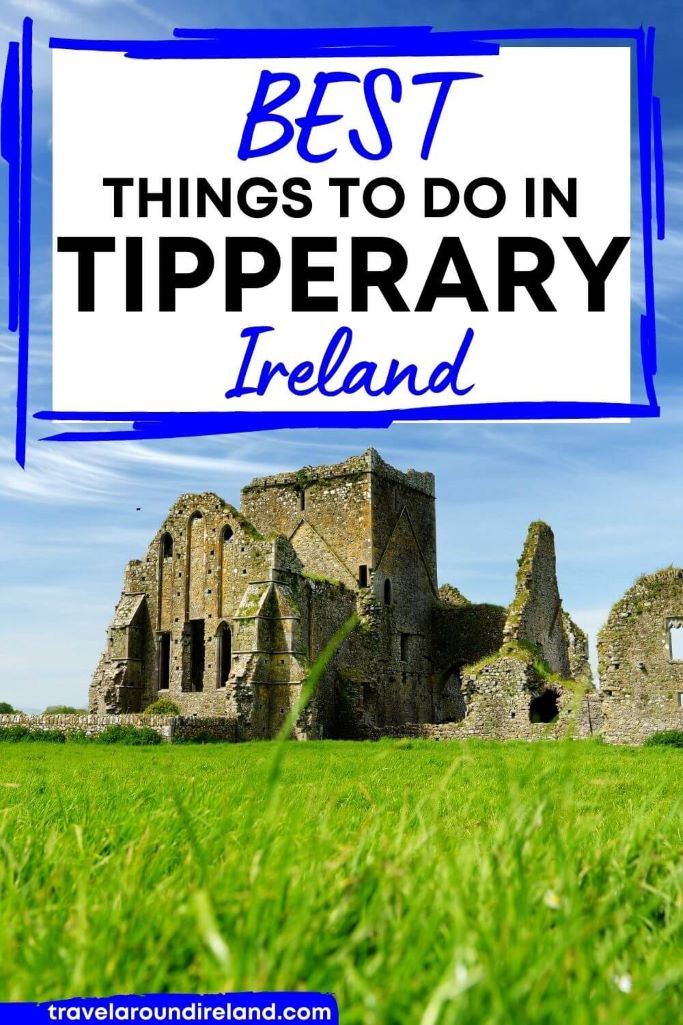 A picture of Hore Abbey and text overlay saying best things to do in Tipperary Ireland