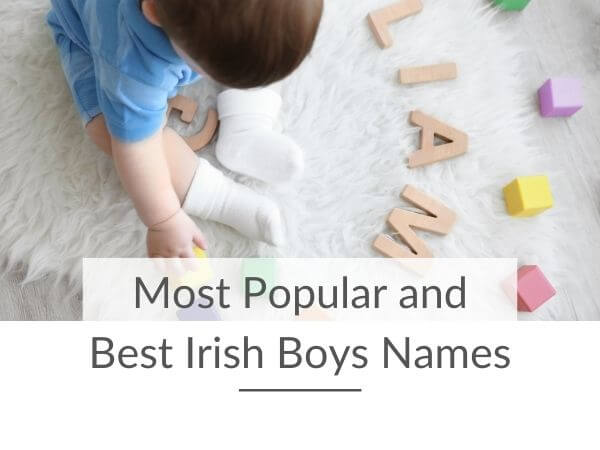 A picture of a baby boy with the name Liam spelled out in wooden block beside him and text overlay saying most popular and best Irish boys names