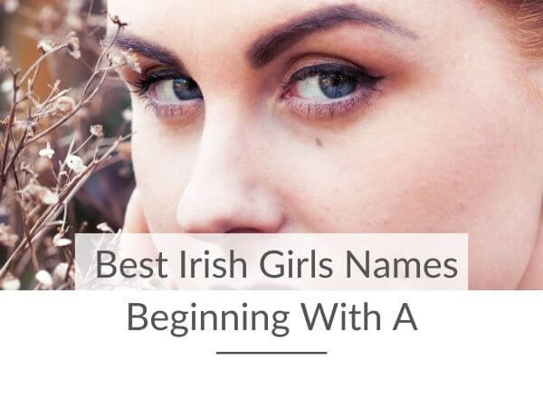 A picture of a lady's eyes with flowers just in front of her face and text overlay saying best Irish girls names beginning with A