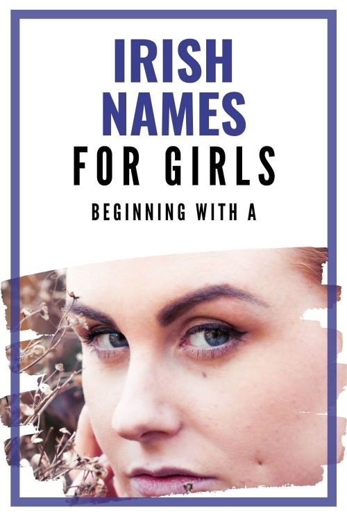 A picture of a lady's face framed with small flowers and text overlay saying Irish names for girls beginning with A