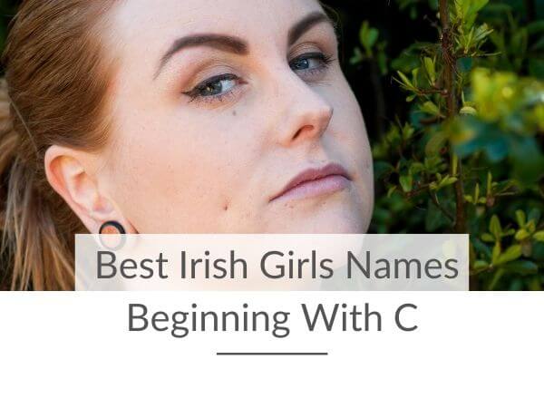 A picture of a red haired lady among green plants and text overlay saying best Irish girls names beginning with C
