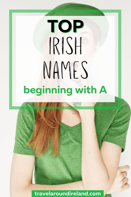 A picture of a red-haired lady wearing a green top and hat and text overlay saying top Irish names beginning with A