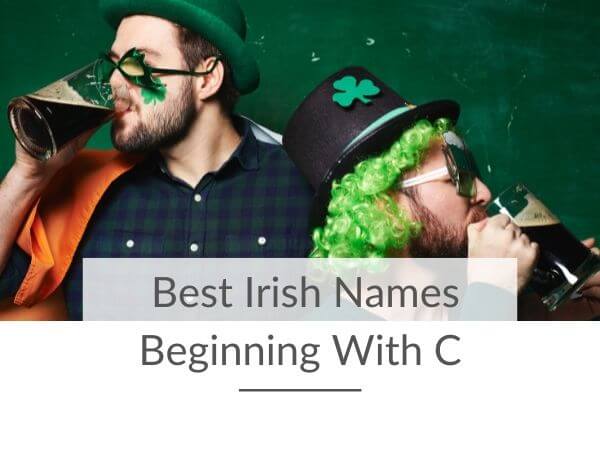 Two men dressed for St Patrick's Day and text overlay saying best Irish names beginning with C