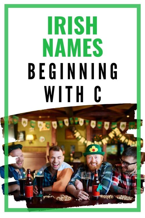 A picture of a group of Irish men with text overlay saying Irish names beginning with C