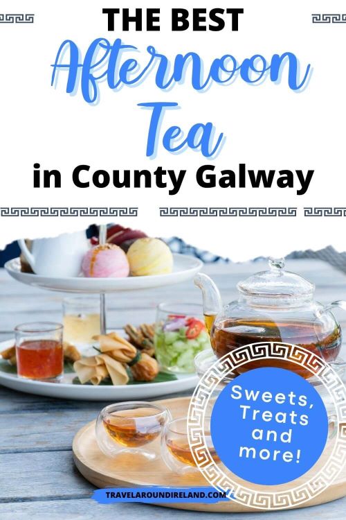 A wooden table laid with a glass teapot, cups and food with text overlay saying the best afternoon tea in county Galway
