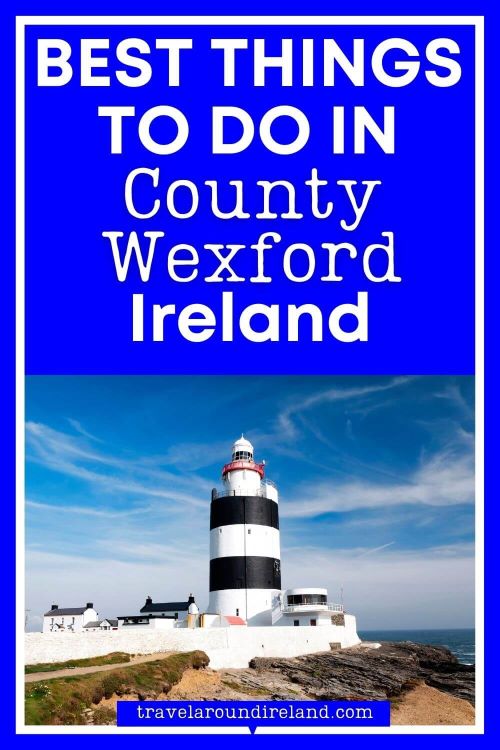 A picture of the Hook Head Lighthouse with blue skies and a blue text box overlay saying best things to do in County Wexford Ireland