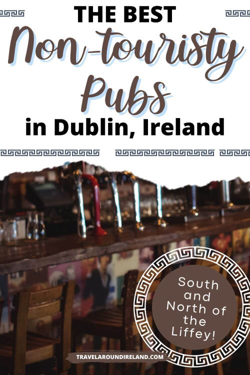 A picture of the interior of a pub and text overlay saying the best non-touristy pubs in Dublin, Ireland
