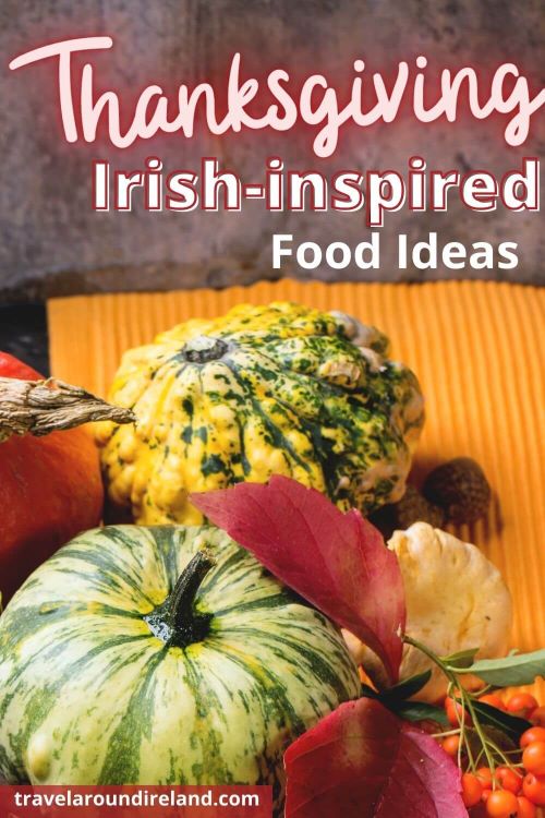 A Thnaksgiving table with various pumpkins, fruit and vegetables and text overlay saying Thanksgiving Irish-inspired food ideas