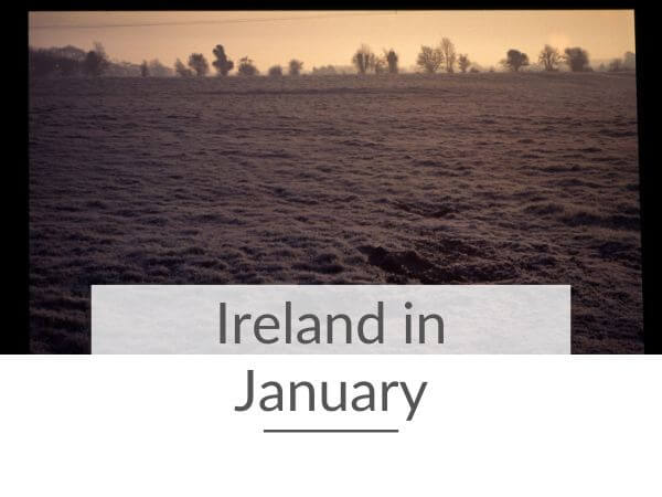 A picture of a frosty landscape in Ireland and text overlay saying Ireland in January