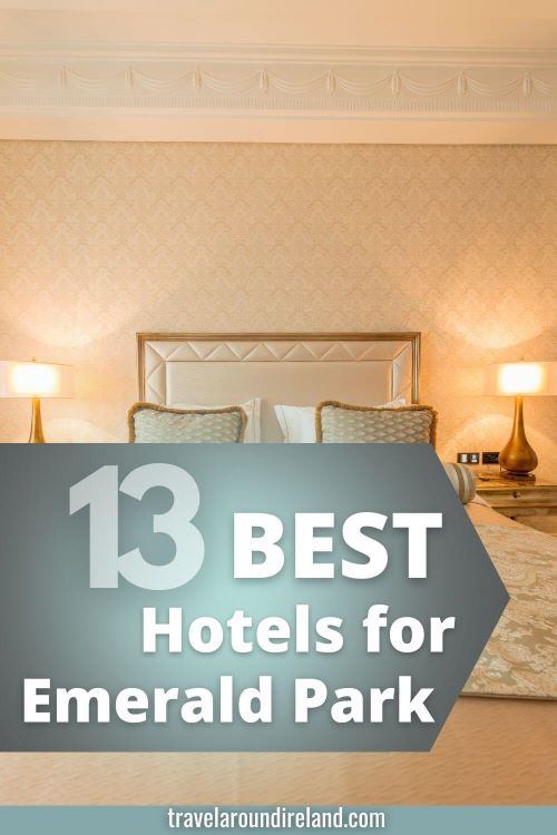 A picture of a hotel bedroom with bed and lamps showing and text overlay saying 13 best hotels for Emerald Park
