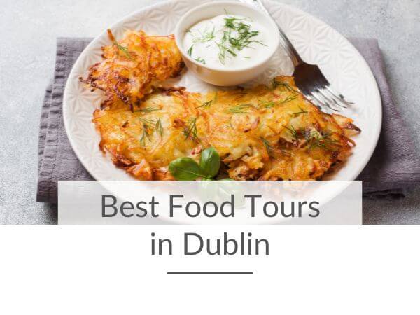A picture of an Irish boxty on a plate and text overlay saying Best Food Tours in Dublin
