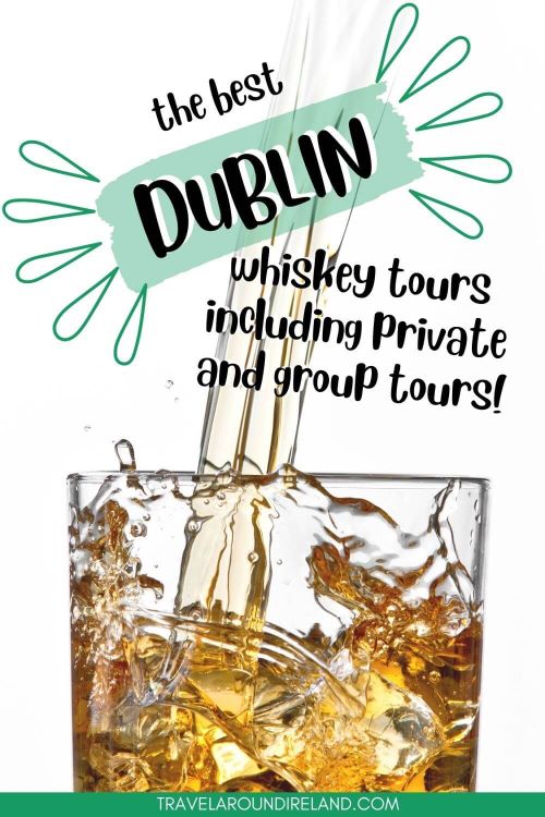 A picture of whiskey being poured into a glass against a white background and text overlay saying The Best Dublin Whiskey Tours (including private and group tours)
