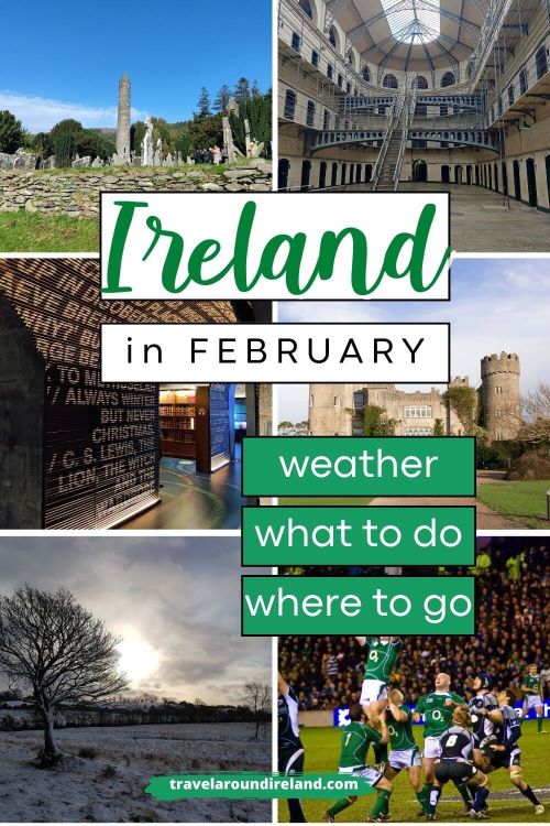 A grid of six pictures of Ireland with text overlay saying Ireland in February: weather, what to do, where to go