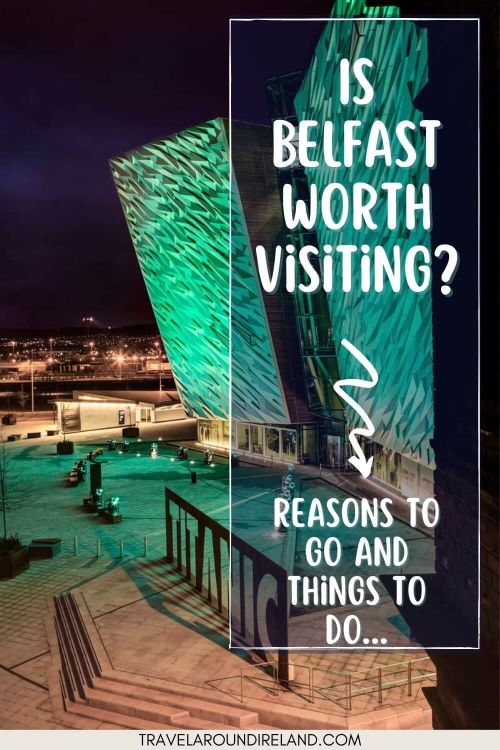 A picture of the Titanic Museum lit up in green and text overlay saying is Belfast worth visiting?