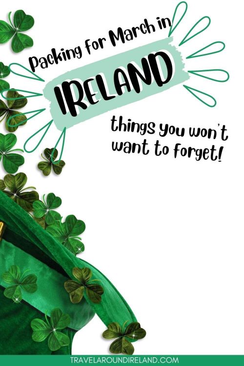 A picture of some green shamrocks on the left coming from a green hat, and white open space on the right where there is some text saying "packing for March in Ireland - Things you won't want to forget!"