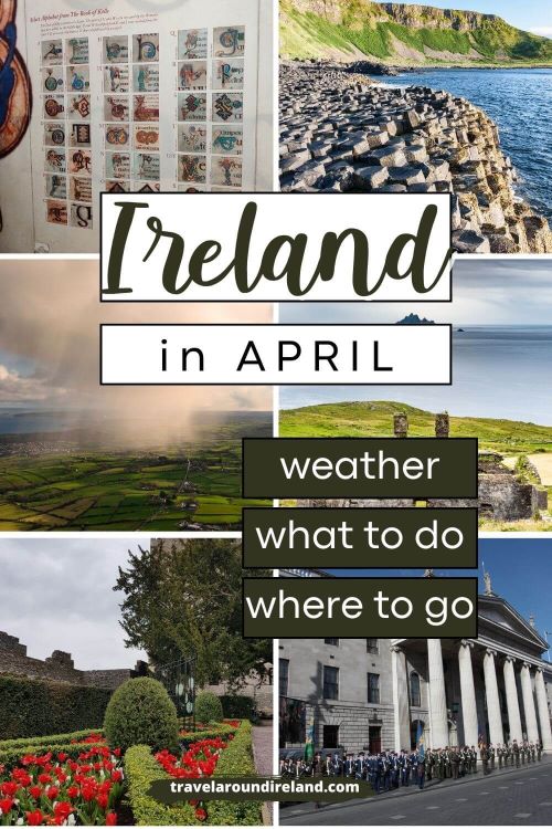A grid of 6 pictures of Ireland, most during April and text overlay saying Ireland in April, weather, what to do, where to go