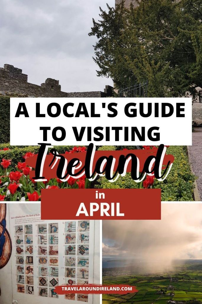 A grid of three pictures from Ireland including Blarney Castle Gardens, the Book of kells exhibition and rain clouds over Ballygally and text overlay saying a local's guide to visiting Ireland in April