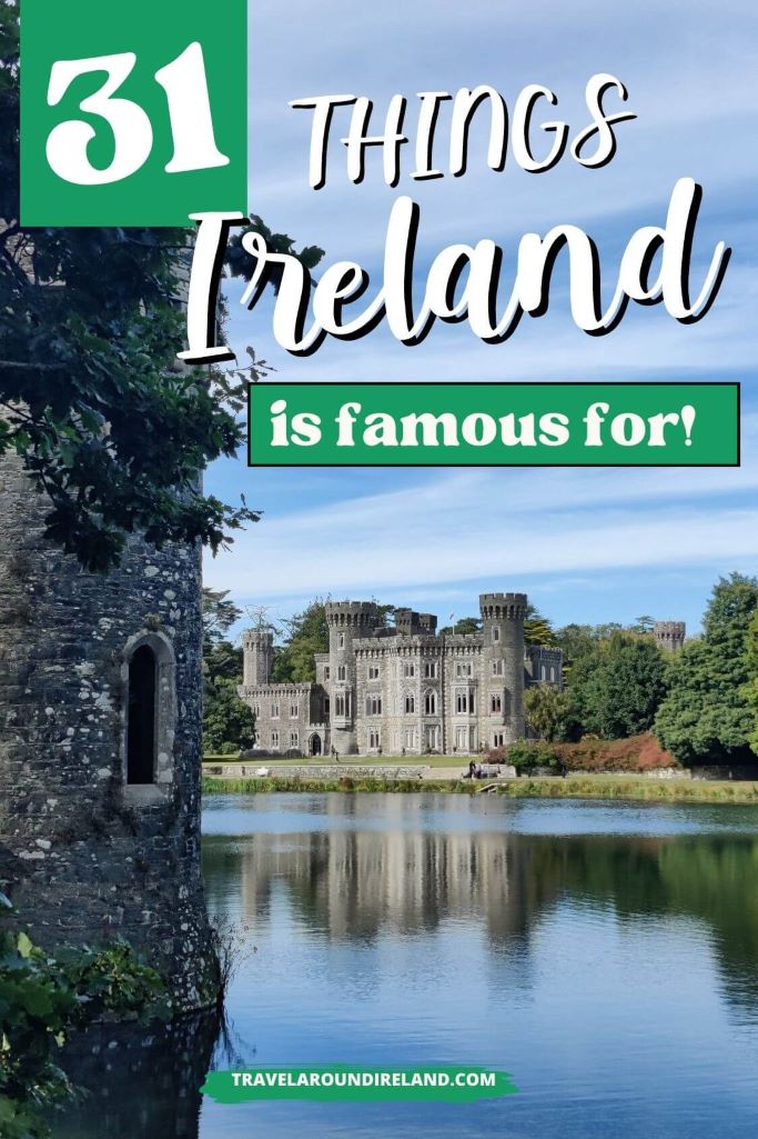 A picture of Johnstown Castle in Wexford, Ireland across the lake that sits in front of it and text overlay saying 31 things Ireland is famous for
