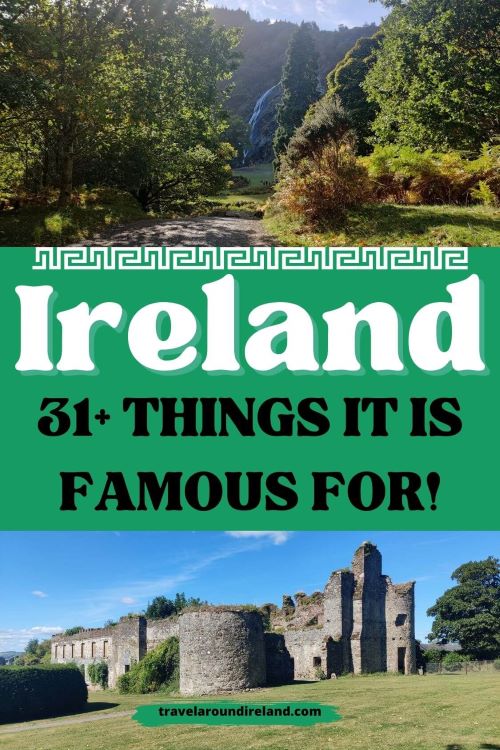 A grid of two pictures from Irelnd, the top being of Powerscourt Waterfall in Wicklow and the bottom being of thre ruined portion of the house at Dunbrody Abbey in Wexford and text overlay in the middle saying Ireland - 31+ things it is famous for