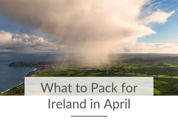 A picture of a downpour from a rain cloud over Ballybally in Northern Ireland and text overlay saying what to pack for Ireland in April