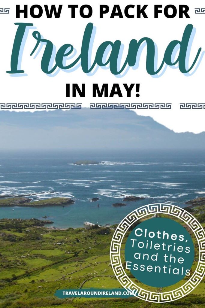 A picture overlooking the Irish coastline along the Wild Atlantic Way and text overlay saying how to pack for Ireland in May