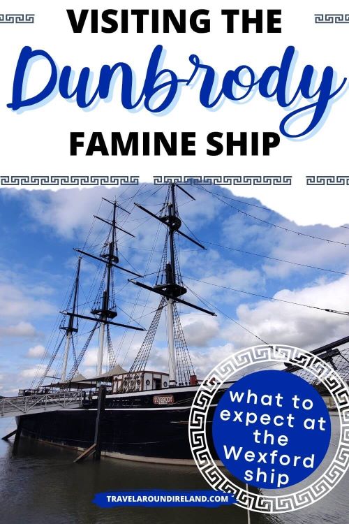 A picture of the Dunbrody Famine Ship in County Wexford with text overlay saying visiting the Dunbrody Famine Ship - what to expect at the Wexford ship
